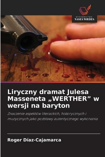 Liryczny dramat Julesa Masseneta ""WERTHER"" w wersji na baryton