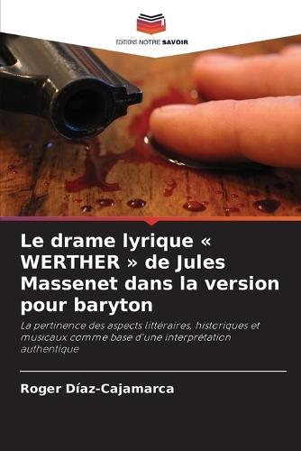 Le drame lyrique WERTHER de Jules Massenet dans la version pour baryton