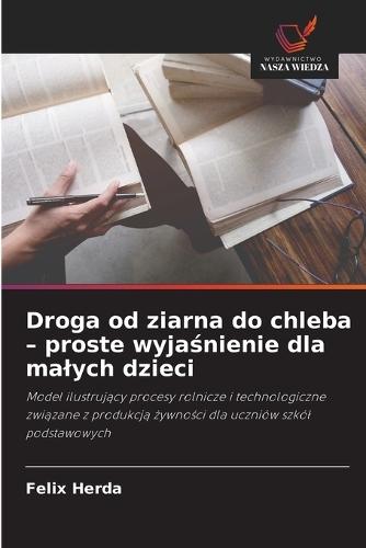 Droga od ziarna do chleba - proste wyjaśnienie dla malych dzieci
