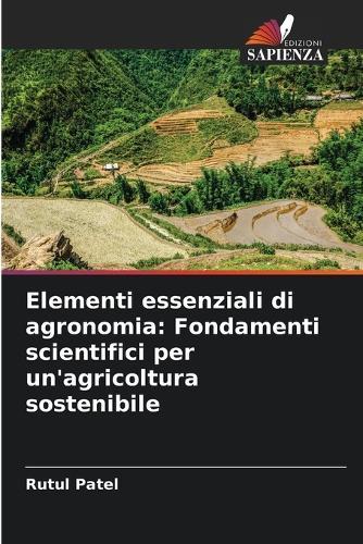 Elementi essenziali di agronomia: Fondamenti scientifici per un'agricoltura sostenibile