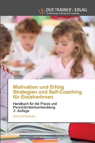 Motivation und Erfolg Strategien und Self-Coaching für ErzieherInnen