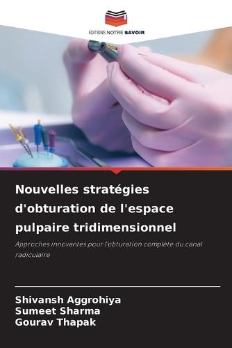 Nouvelles stratégies d'obturation de l'espace pulpaire tridimensionnel