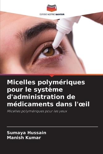 Micelles polymériques pour le système d'administration de médicaments dans l'oeil