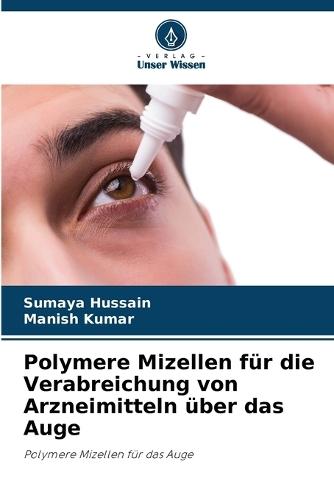 Polymere Mizellen für die Verabreichung von Arzneimitteln über das Auge