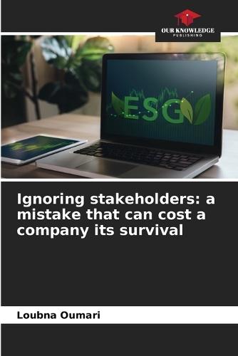 Ignoring stakeholders: a mistake that can cost a company its survival