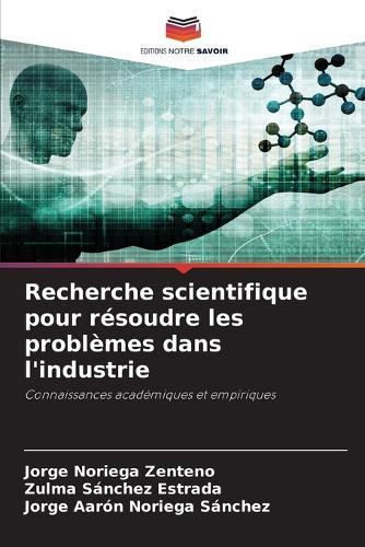 Recherche scientifique pour résoudre les problèmes dans l'industrie