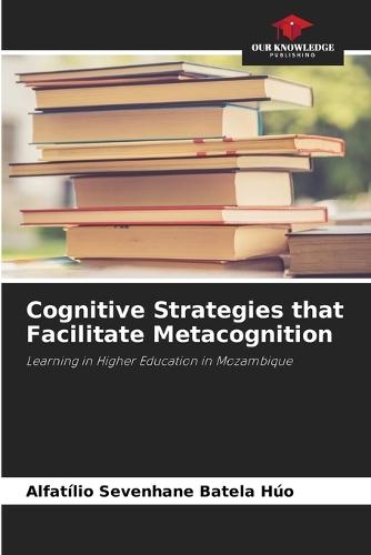 Cognitive Strategies that Facilitate Metacognition