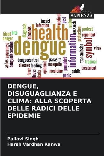 Dengue, Disuguaglianza E Clima: Alla Scoperta Delle Radici Delle Epidemie