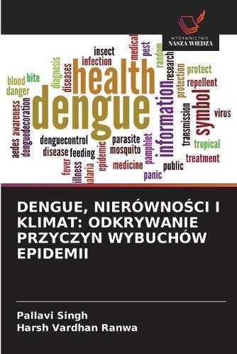 Dengue, NierównoŚci I Klimat: Odkrywanie Przyczyn Wybuchów Epidemii