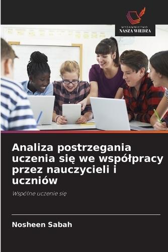 Analiza postrzegania uczenia się we wspólpracy przez nauczycieli i uczniów