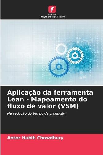 Aplicação da ferramenta Lean - Mapeamento do fluxo de valor (VSM)
