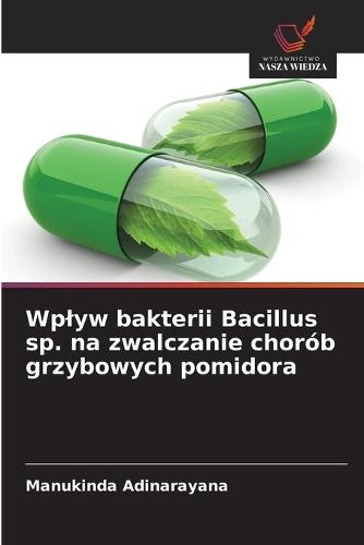 Wplyw bakterii Bacillus sp. na zwalczanie chorób grzybowych pomidora