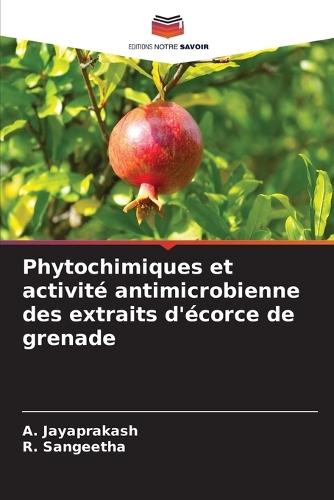 Phytochimiques et activité antimicrobienne des extraits d'écorce de grenade