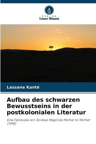 Aufbau des schwarzen Bewusstseins in der postkolonialen Literatur