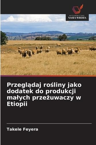 Przeglądaj rośliny jako dodatek do produkcji malych przeżuwaczy w Etiopii