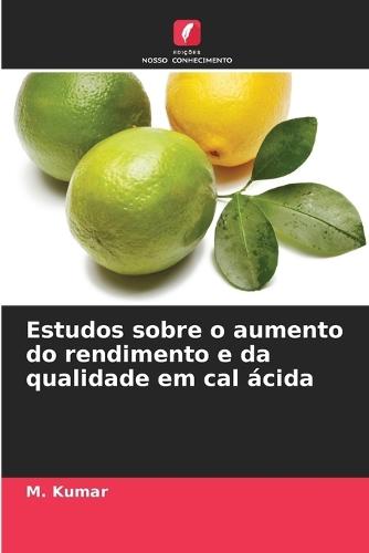Estudos sobre o aumento do rendimento e da qualidade em cal ácida
