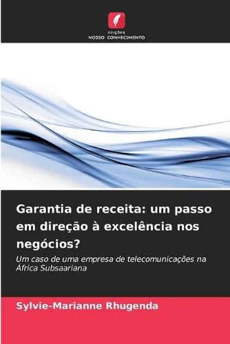 Garantia de receita: um passo em direção à excelência nos negócios?