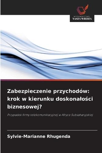 Zabezpieczenie przychodów: krok w kierunku doskonalości biznesowej?