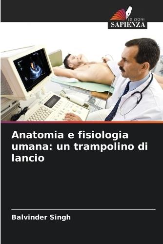 Anatomia e fisiologia umana: un trampolino di lancio
