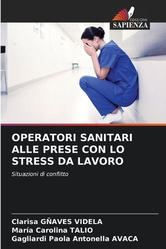 Operatori Sanitari Alle Prese Con Lo Stress Da Lavoro