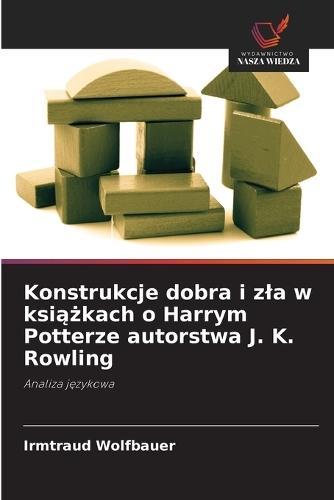 Konstrukcje dobra i zla w książkach o Harrym Potterze autorstwa J. K. Rowling