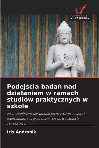Podejścia badań nad dzialaniem w ramach studiów praktycznych w szkole