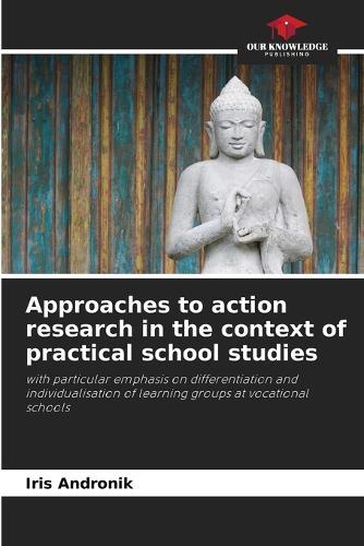 Approaches to action research in the context of practical school studies