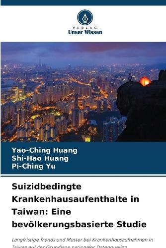 Suizidbedingte Krankenhausaufenthalte in Taiwan: Eine bevölkerungsbasierte Studie