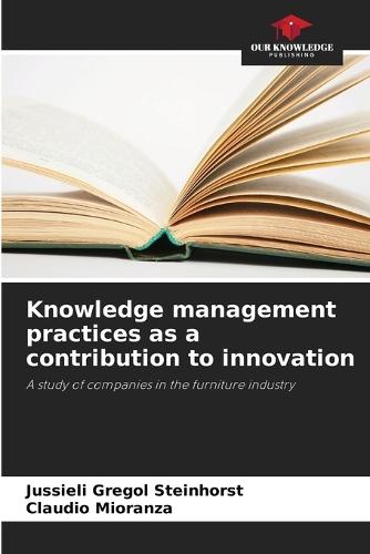 Knowledge management practices as a contribution to innovation