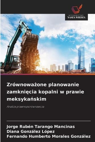 Zrównoważone planowanie zamknięcia kopalni w prawie meksykańskim