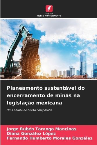 Planeamento sustentável do encerramento de minas na legislação mexicana