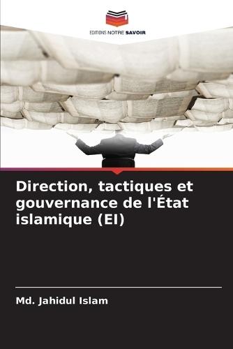 Direction, tactiques et gouvernance de l'État islamique (EI)
