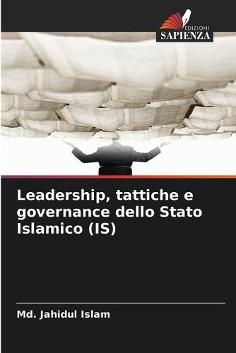 Leadership, tattiche e governance dello Stato Islamico (IS)