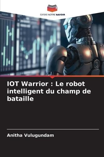IOT Warrior: Le robot intelligent du champ de bataille