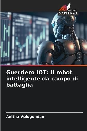 Guerriero IOT: Il robot intelligente da campo di battaglia