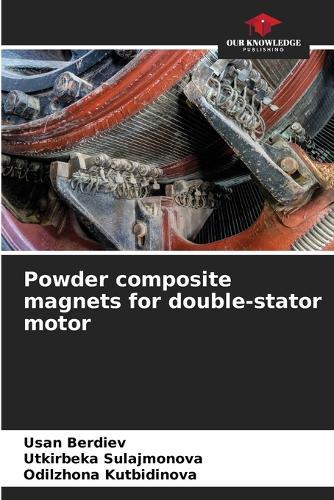 Powder composite magnets for double-stator motor