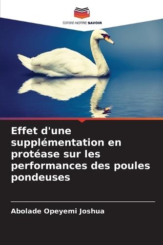 Effet d'une supplémentation en protéase sur les performances des poules pondeuses