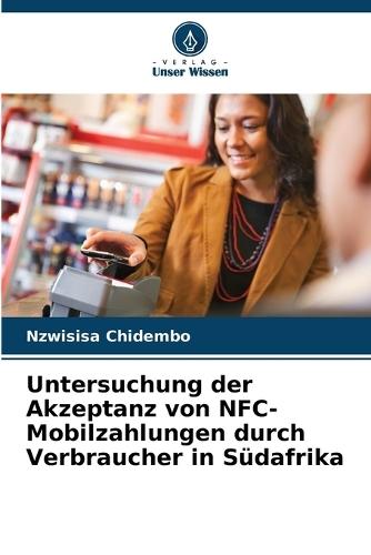Untersuchung der Akzeptanz von NFC-Mobilzahlungen durch Verbraucher in Südafrika