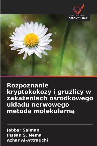 Rozpoznanie kryptokokozy i gru&#378;licy w zaka&#380;eniach o&#347;rodkowego ukladu nerwowego metod&#261; molekularn&#261;