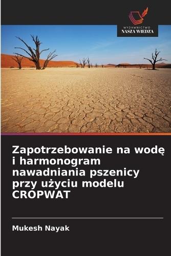 Zapotrzebowanie na wodę i harmonogram nawadniania pszenicy przy użyciu modelu CROPWAT