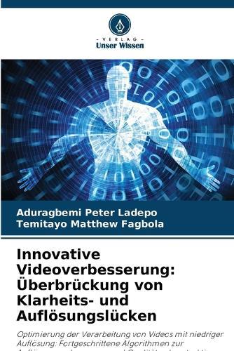 Innovative Videoverbesserung: Überbrückung von Klarheits- und Auflösungslücken