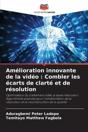 Amélioration innovante de la vidéo: Combler les écarts de clarté et de résolution