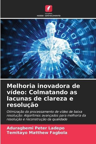 Melhoria inovadora de vídeo: Colmatando as lacunas de clareza e resolução
