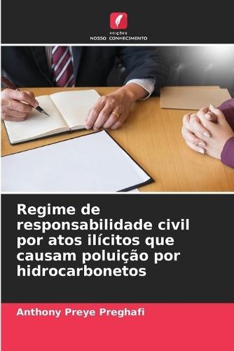Regime de responsabilidade civil por atos ilícitos que causam poluição por hidrocarbonetos