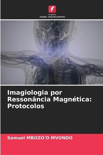 Imagiologia por Ressonância Magnética: Protocolos