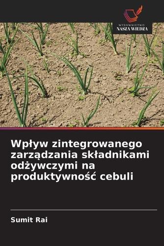 Wplyw zintegrowanego zarządzania skladnikami odżywczymi na produktywnośc cebuli