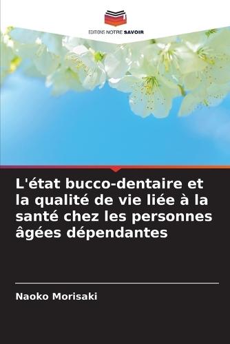 L'état bucco-dentaire et la qualité de vie liée à la santé chez les personnes âgées dépendantes