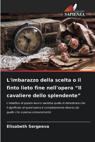 L'imbarazzo della scelta o il finto lieto fine nell'opera ""Il cavaliere dello splendente""