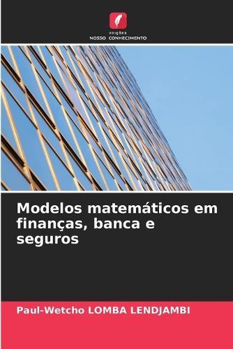 Modelos matemáticos em finanças, banca e seguros