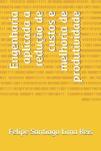 Engenharia aplicada a redução de custos e melhoria de produtividade